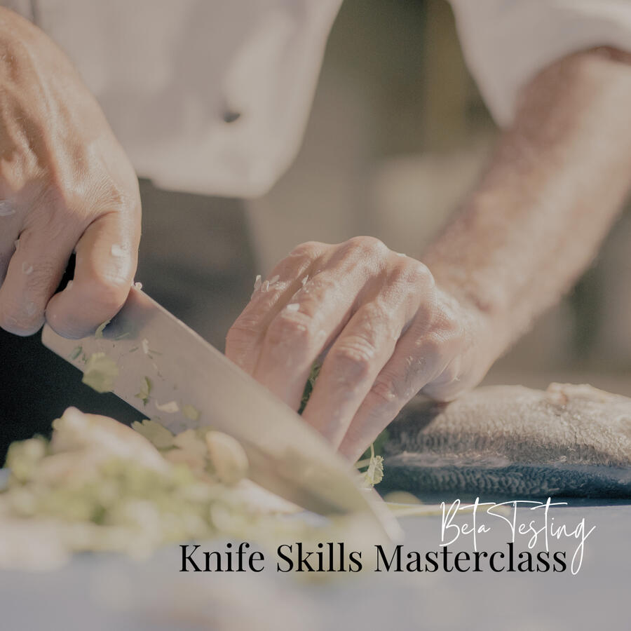 Beta test the Knife Skills Masterclass. Only 20 spots for $125. Learn essential knives, safety and pro techniques. Launches October 1st, Beta testing for $125 starts October 1st!